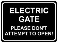 1365 ELECTRIC GATE PLEASE DON'T ATTEMPT TO OPEN! Metal Aluminium Plaque Sign