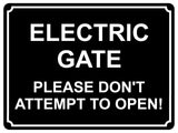 1365 ELECTRIC GATE PLEASE DON'T ATTEMPT TO OPEN! Metal Aluminium Plaque Sign