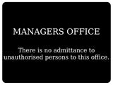 766 MANAGERS OFFICE No admittance unauthorised persons Metal Aluminium Plaque Sign Door