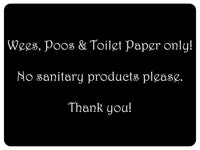 1058 Wees, Poos & Toilet Paper Only! No Sanitary Products Metal Aluminium Plaque Sign Door