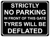 1441 STRICTLY NO PARKING IN FRONT OF THIS GATE TYRES WILL BE DEFLATED Metal Aluminium Plaque Sign