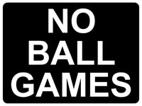 1189 NO BALL GAMES Metal Aluminium Plaque Sign For Door Gate Wall House Office