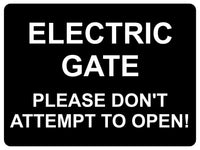 1364 ELECTRIC GATE PLEASE DON'T ATTEMPT TO OPEN! Metal Aluminium Plaque Sign