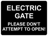 1364 ELECTRIC GATE PLEASE DON'T ATTEMPT TO OPEN! Metal Aluminium Plaque Sign