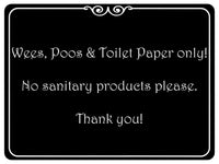 1059 Wees, Poos & Toilet Paper Only! No Sanitary Products Metal Aluminium Plaque Sign Door