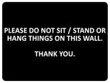 1052 PLEASE DO NOT SIT STAND OR HANG THINGS ON THIS WALL Metal Aluminium Plaque Sign