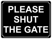 812 PLEASE SHUT THE GATE Metal Aluminium Plaque Sign House Office Pub Garden