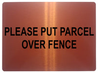 556 PLEASE PUT PARCEL OVER FENCE Metal Aluminium Plaque Sign Door House Office