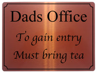 517 Dads Office To gain entry Must bring tea Metal Aluminium Door Sign Plaque House