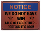 505 Funny WE DO NOT HAVE WIFI Metal Aluminium Plaque Sign Door House Office Pub