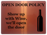 846 OPEN DOOR POLICY Show up with Wine Funny Metal Aluminium Plaque Sign House