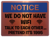 504 Funny WE DO NOT HAVE WIFI Metal Aluminium Plaque Sign Door House Office Pub