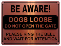 721 BE AWARE! DOGS LOOSE DO NOT OPEN THE GATE RING THE BELL Metal Aluminium Sign Plaque House