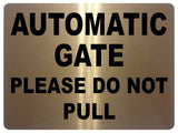 753 AUTOMATIC GATE PLEASE DO NOT PULL Metal Aluminium Plaque Sign House Office