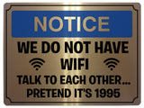 505 Funny WE DO NOT HAVE WIFI Metal Aluminium Plaque Sign Door House Office Pub