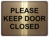 671 PLEASE KEEP DOOR CLOSED Metal Aluminium Door Wall Sign Plaque House Office