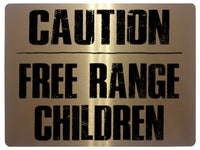 568 CAUTION FREE RANGE CHILDREN Funny Metal Aluminium Plaque Sign Door House Room Wall