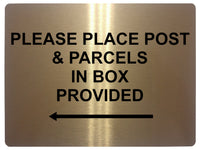 577 PLEASE PLACE POST & PARCELS IN BOX PROVIDED LEFT Metal Aluminium Plaque Sign House Office