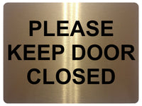 670 PLEASE KEEP DOOR CLOSED Metal Aluminium Door Wall Sign Plaque House Office