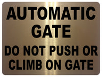 735 AUTOMATIC GATE DO NOT PUSH OR CLIMB Metal Aluminium Plaque Sign House Office