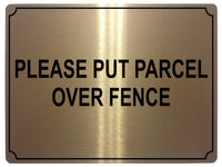 558 PLEASE PUT PARCEL OVER FENCE Metal Aluminium Plaque Sign Door House Office