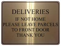 723 DELIVERIES IF NOT HOME LEAVE PARCELS TO FRONT DOOR Metal Aluminium Sign Plaque House