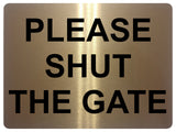 811 PLEASE SHUT THE GATE Metal Aluminium Plaque Sign House Office Pub Garden