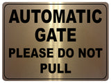 754 AUTOMATIC GATE PLEASE DO NOT PULL Metal Aluminium Plaque Sign House Office