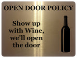 846 OPEN DOOR POLICY Show up with Wine Funny Metal Aluminium Plaque Sign House