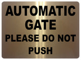 751 AUTOMATIC GATE PLEASE DO NOT PUSH Metal Aluminium Plaque Sign House Office