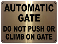 736 AUTOMATIC GATE DO NOT PUSH OR CLIMB Metal Aluminium Plaque Sign House Office