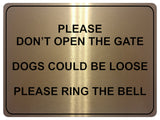 862 PLEASE DONT OPEN THE GATE DOGS LOOSE RING THE BELL Metal Aluminium Door Sign Plaque House