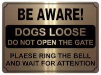 721 BE AWARE! DOGS LOOSE DO NOT OPEN THE GATE RING THE BELL Metal Aluminium Sign Plaque House