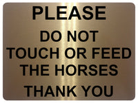 691 PLEASE DO NOT TOUCH OR FEED THE HORSES Metal Aluminium Door Sign Plaque Stable Pony