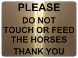 691 PLEASE DO NOT TOUCH OR FEED THE HORSES Metal Aluminium Door Sign Plaque Stable Pony