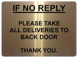 713 IF NO REPLY ALL DELIVERIES TO BACK DOOR Metal Sign Plaque House Office Gate