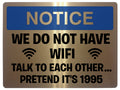 504 Funny WE DO NOT HAVE WIFI Metal Aluminium Plaque Sign Door House Office Pub