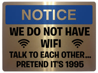 504 Funny WE DO NOT HAVE WIFI Metal Aluminium Plaque Sign Door House Office Pub