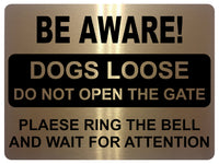 720 BE AWARE! DOGS LOOSE DO NOT OPEN THE GATE RING THE BELL Metal Aluminium Sign Plaque House