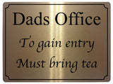 517 Dads Office To gain entry Must bring tea Metal Aluminium Door Sign Plaque House