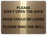 861 PLEASE DONT OPEN THE GATE DOGS LOOSE RING THE BELL Metal Aluminium Door Sign Plaque House