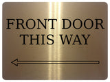 879 FRONT DOOR THIS WAY ARROW LEFT Metal Aluminium Plaque Sign Door House Office Gate