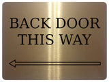 889 BACK DOOR THIS WAY ARROW LEFT Metal Aluminium Plaque Sign Door House Office Gate