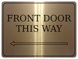 880 FRONT DOOR THIS WAY ARROW LEFT Metal Aluminium Plaque Sign Door House Office Gate