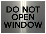 1698 DO NOT OPEN WINDOW Metal Aluminium Plaque Sign