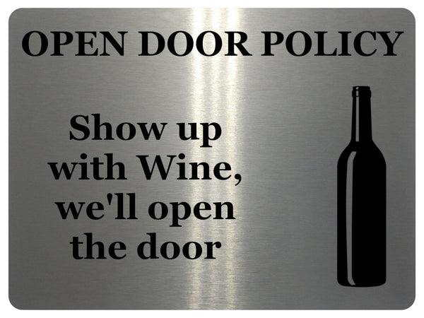 846 OPEN DOOR POLICY Show up with Wine Funny Metal Aluminium Plaque Sign House