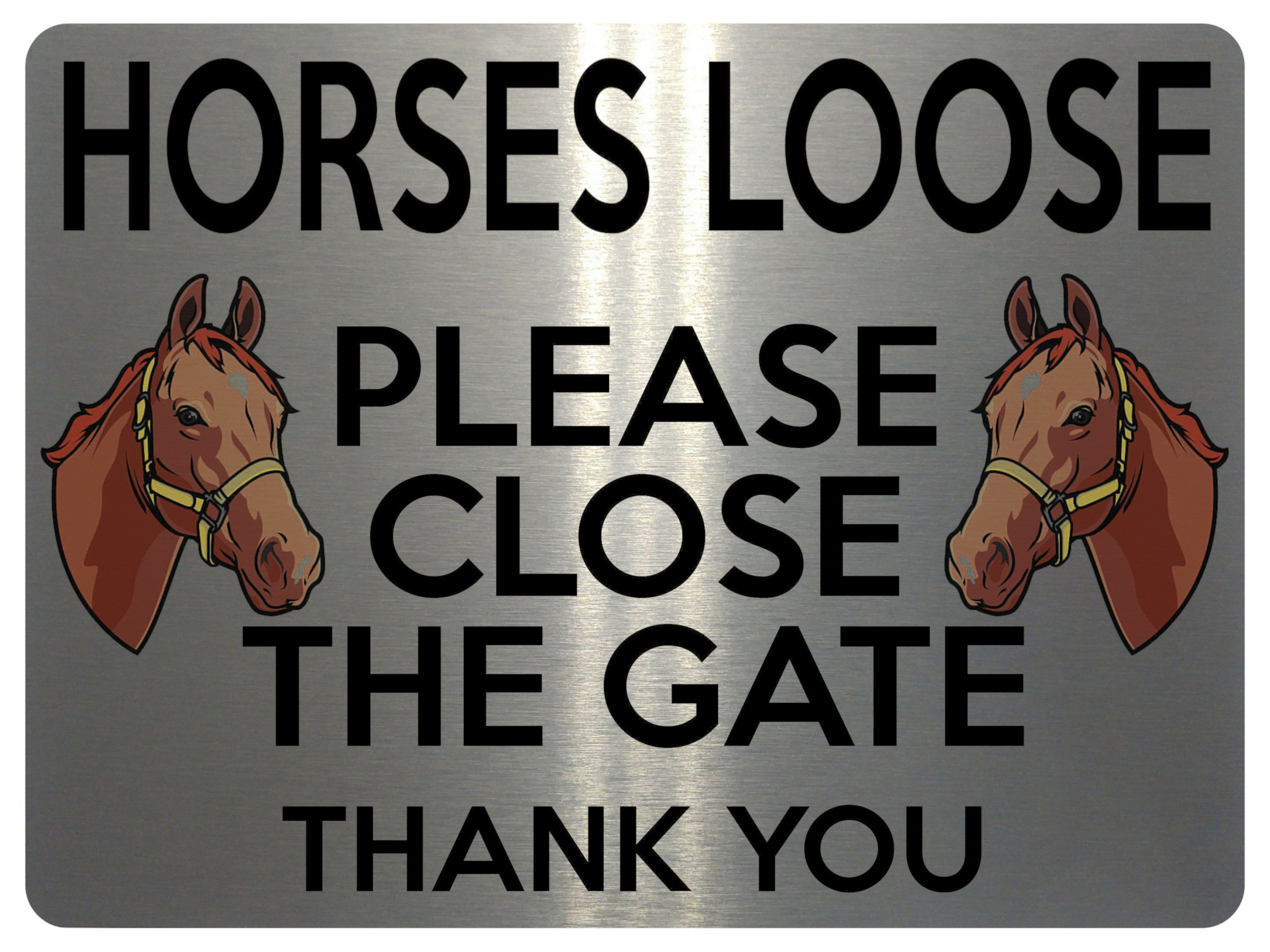 1713 HORSES LOOSE PLEASE CLOSE THE GATE Stable Door Metal Aluminium Plaque Sign