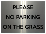 1670 PLEASE NO PARKING ON THE GRASS Metal Aluminium Plaque Sign