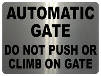 735 AUTOMATIC GATE DO NOT PUSH OR CLIMB Metal Aluminium Plaque Sign House Office