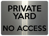 1677 PRIVATE YARD NO ACCESS Metal Aluminium Plaque Sign Door Gate Fence